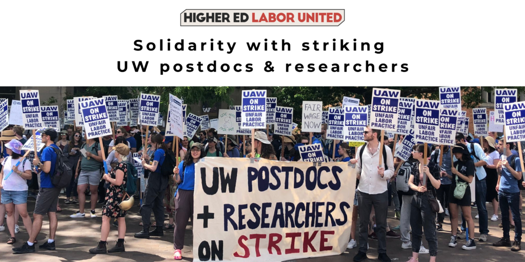 Higher Ed Labor United solidarity with striking UW postdocs and researchers; image from picket line of striking workers holding banner that says "UW postdocs + researchers on strike"