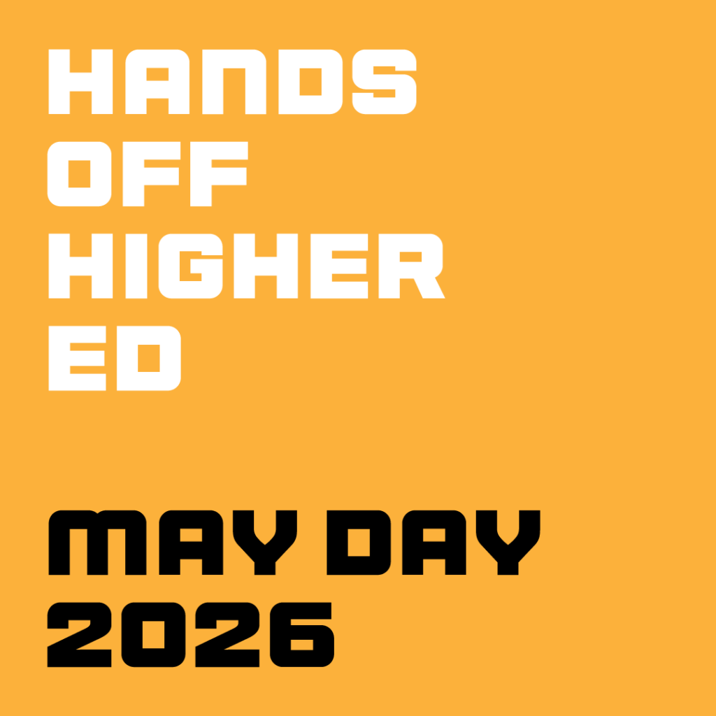 Hands Off Higher Ed: May Day 2026 (yellow with black and white letters)